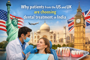 Why More International Patients Are Choosing India for Their Dental Treatment